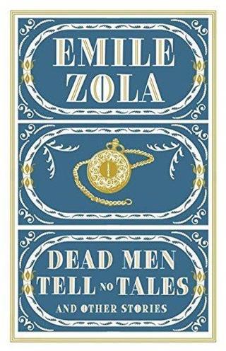 Dead Men Tell No Tales and Other Stories Emile Zola Alma Books