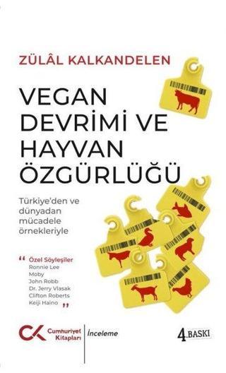 Vegan Devrimi ve Hayvan Özgürlüğü - Türkiye'den ve Dünyadan Mücadele Örnekleriyle - Zülal Kalkandelen - Cumhuriyet Kitapları