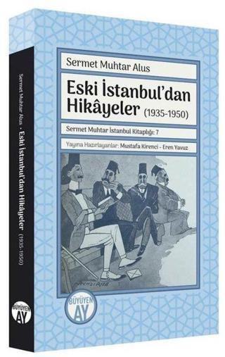 Eski İstanbul'dan Hikayeler 1935 - 1950 - Sermet Muhtar Alus - Büyüyenay Yayınları
