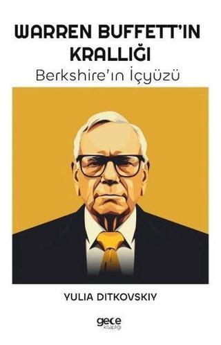Warren Buffett'in Krallığı - Berkshire'in İçyüzü - Yulia Ditkovskiy - Gece Kitaplığı