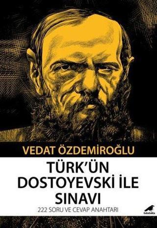 Türk'ün Dostoyevski İle Sınavı - 222 Soru ve Cevap Anahtarı - Vedat Özdemiroğlu - Karakarga