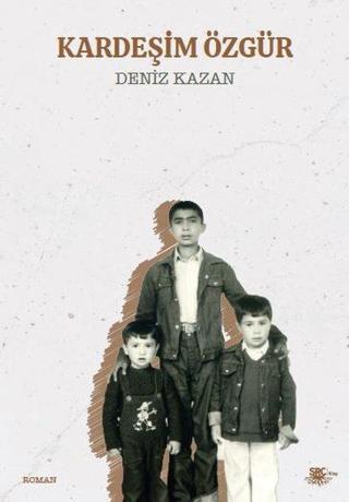 Kardeşim Özgür - Deniz Kazan - SRC Kitap