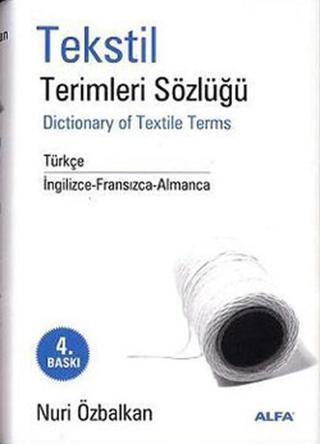 Tekstil Terimleri Sözlüğü - Nuri Özbalkan - Alfa Yayıncılık