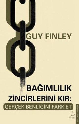 Bağımlılık Zincirlerini Kır: Gerçek Benliğini Fark Et - Destek Yayınları