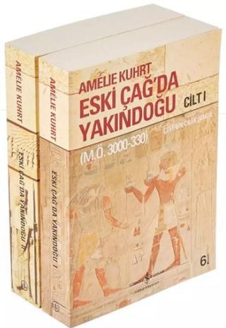 Eski Çağ'da Yakındoğu - Amelıe Khurt - İş Bankası Kültür Yayınları