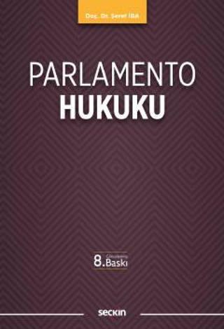 Parlamento Hukuku Şeref İba Ekim 2022 / 8. Baskı Seçkin Yayıncılık