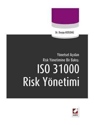 İso 31000 Risk Yönetimi Duygu Kizildağ 2011/04 - Seçkin Yayıncılık