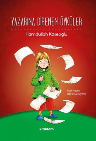 Yazarına Direnen Öyküler - Uğur Köse - Tudem Yayınları
