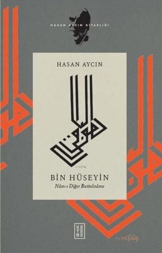 Bin Hüseyin: Nam-ı Diğer Battalname - Hasan Aycın - Ketebe