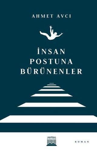 İnsan Postuna Bürünenler - Ahmet Avcı - Anatolia Kültür