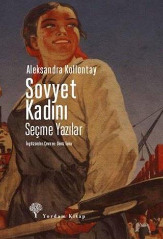 Sovyet Kadını-Seçme Yazılar - Aleksandra Kollontay - Yordam Kitap