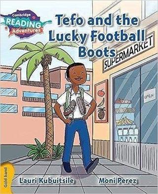 Cambridge Reading Adventures Tefo and the Lucky Football Boots Gold Band - Kolektif  - Asphodel Press
