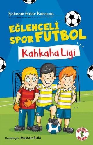 Kahkaha Ligi - Eğlenceli Spor Futbol - Şebnem Güler Karacan - Sihirli Kalem