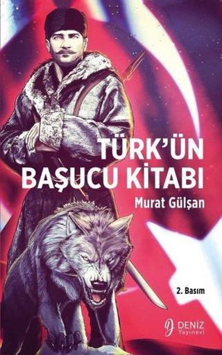 Türk'ün Başucu Kitabı - Murat Gülşan - Deniz Yayınevi