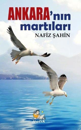 Ankara'nın Martıları - Nafiz Şahin - İtalik Yayınları