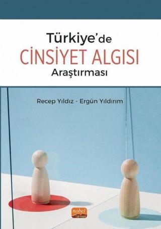 Türkiye'de Cinsiyet Algısı Araştırması - Ergün Yıldırım - Nobel Bilimsel Eserler