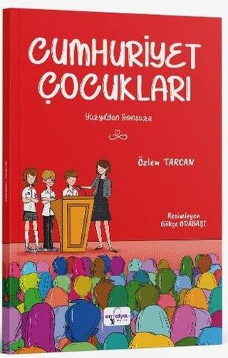 Cumhuriyet Çocukları - Yüzyıldan Sonsuza - Özlem Tarcan - Enfalya Yayınları