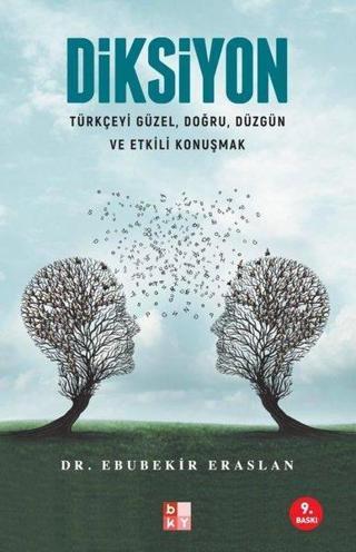 Diksiyon - Türkçeyi Güzel Doğru Düzgün ve Etkili Konuşmak - Ebubekir Eraslan - Babıali Kültür - BKY