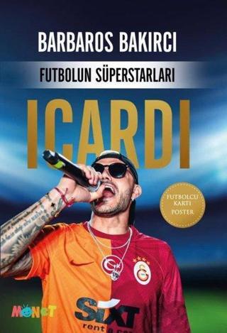 Icardi - Futbolun Süperstarları -Poster ve Futbolcu Kartı Hediyeli - Barbaros Bakırcı - Monet Yayıncılık