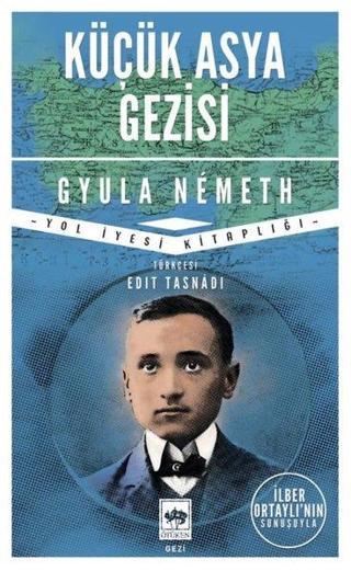 Küçük Asya Gezisi - Yol İyesi Kitaplığı - Gyula Nemeth - Ötüken Neşriyat
