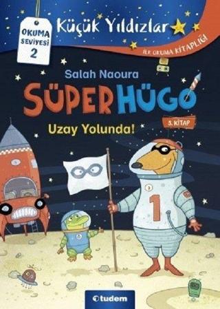 Süperhügo 5.Kitap-Uzay Yolunda! Salah Naoura Tudem Yayınları