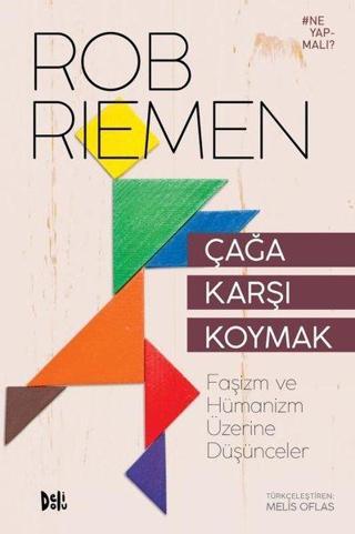Çağa Karşı Koymak-Faşizm ve Hümanizm Üzerine Düşünceler - DeliDolu