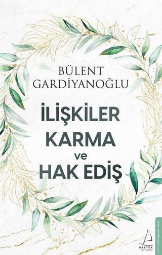 İlişkiler Karma ve Hak Ediş - Bülent Gardiyanoğlu - Destek Yayınları