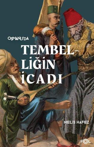 Osmanlı'da Tembelliğin İcadı - Melis Hafez - Fol Kitap