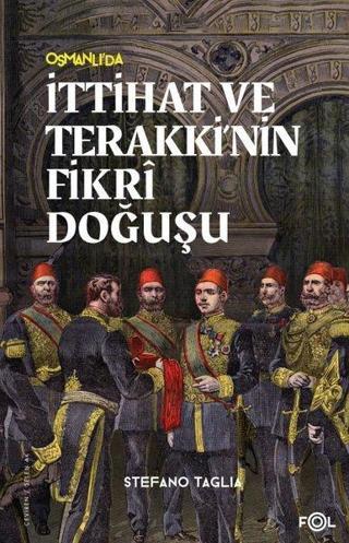 Osmanlı'da İttihat ve Terakki'nin Fikri Doğuşu - Stefano Taglia - Fol Kitap
