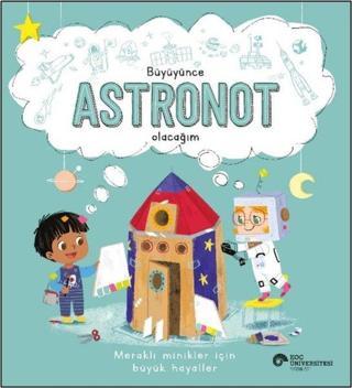 Büyüyünce Astronot Olacağım - Meraklı Minikler İçin Büyük Hayaller - Suzanne Fossey - Koç Üniversitesi Yayınları