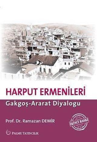 Palme Yayınevi Harput Ermenileri : Gakgoş - Ararat Diyaloğu - Palme Yayınları