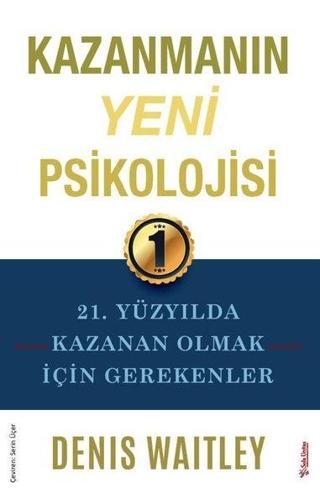 Kazanmanın Yeni Psikolojisi - 21. Yüzyılda Kazanan Olmak için Gerekenler - Denis Waitley - Sola Unitas