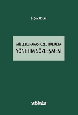 Milletlerarası Özel Hukukta Yönetim Sözleşmesi - Şule Arslan - On İki Levha Yayıncılık