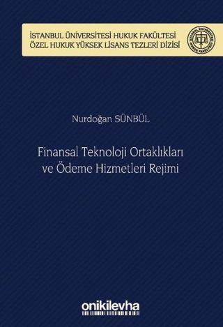 Finansal Teknoloji Ortaklıkları ve Ödeme Hizmetleri Rejimi - Nurdoğan Sünbül - On İki Levha Yayıncılık