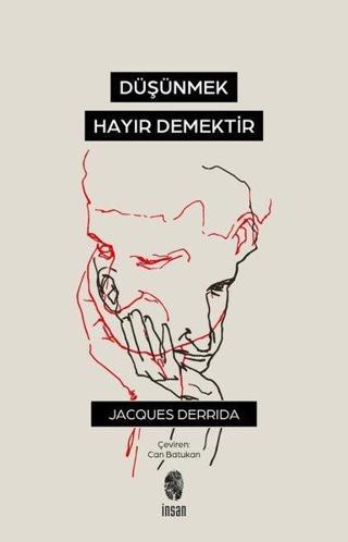 Düşünmek Hayır Demektir - Jacques Derrida - İnsan Yayınları
