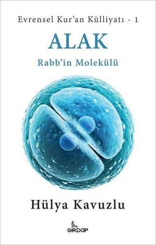 Alak: Rabb'in Molekülü - Evrensel Kur'an Külliyatı 1 - Hülya Kavuzlu - Girdap