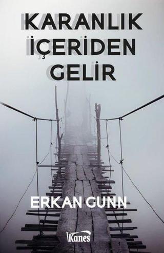 Karanlık İçeriden Gelir - Erkan Gunn - Kanes Yayınları