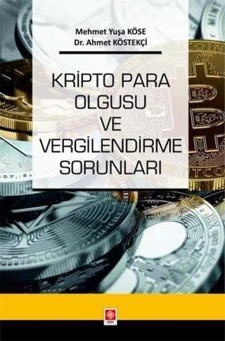 Kripto Para Olgusu ve Vergilendirme Sorunları - Ahmet Köstekçi - Ekin Basım Yayın
