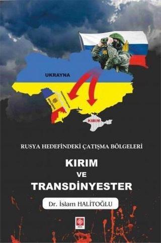 Rusya Hedefindeki Çatışma Bölgeleri Kırım ve Transdinyester - İslam Halitoğlu - Ekin Basım Yayın