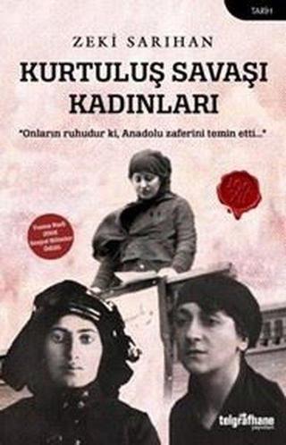 Kurtuluş Savaşı Kadınları - Zeki Sarıhan - Telgrafhane Yayınları