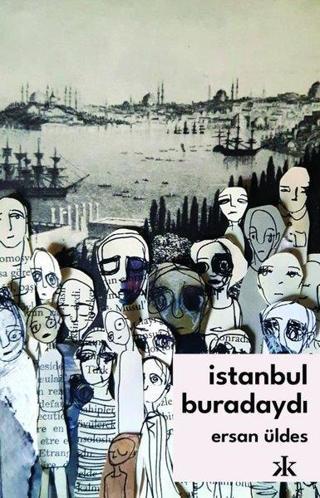 İstanbul Buradaydı - Ersan Üldes - Kafka Kitap