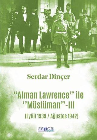 Alman Lawrence İle Müslüman - 3 (Eylül 1939 / Ağustos 1942) Serdar Dinçer Favori Yayınları
