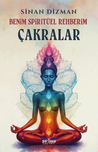 Benim Spiritüel Rehberim - Çakralar - Perseus Yayınevi