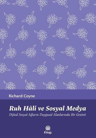Ruh Hali ve Sosyal Medya - Richard Coyne - AA Kitap