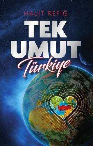 Tek Umut Türkiye - Halit Refiğ - Akıl Fikir Yayınları