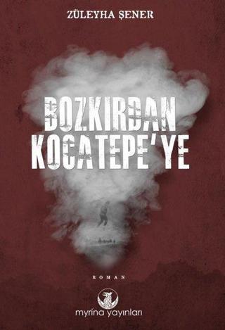 Bozkırdan Kocatepe'ye - Züleyha Şener - Myrina Yayınları