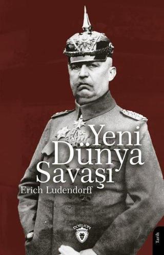 Yeni Dünya Savaşı - Erich Ludendorff - Dorlion Yayınevi
