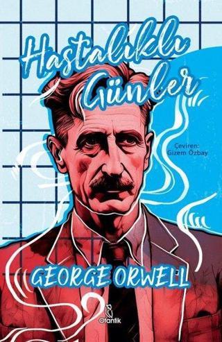 Hastalıklı Günler - George Orwell - Otantik Kitap