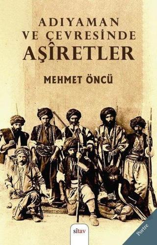 Adıyaman ve Çevresinde Aşiretler - Mehmet Öncü - Sitav yayınevi
