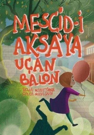 Mescid-i Aksaya Uçan Balon - Merve Türker - Renpa Kitap